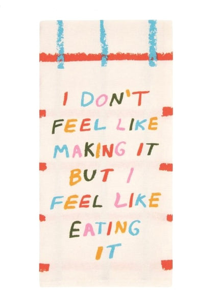 Tea Towel | I Don’t Feel Like making it