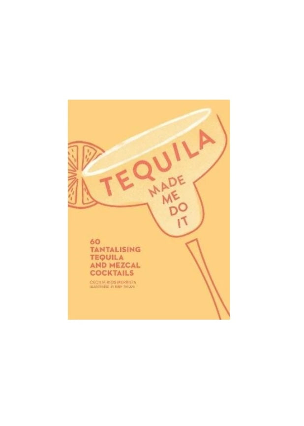 Book | Tequila Made Me Do It (Cecilia Rios Murrieta)