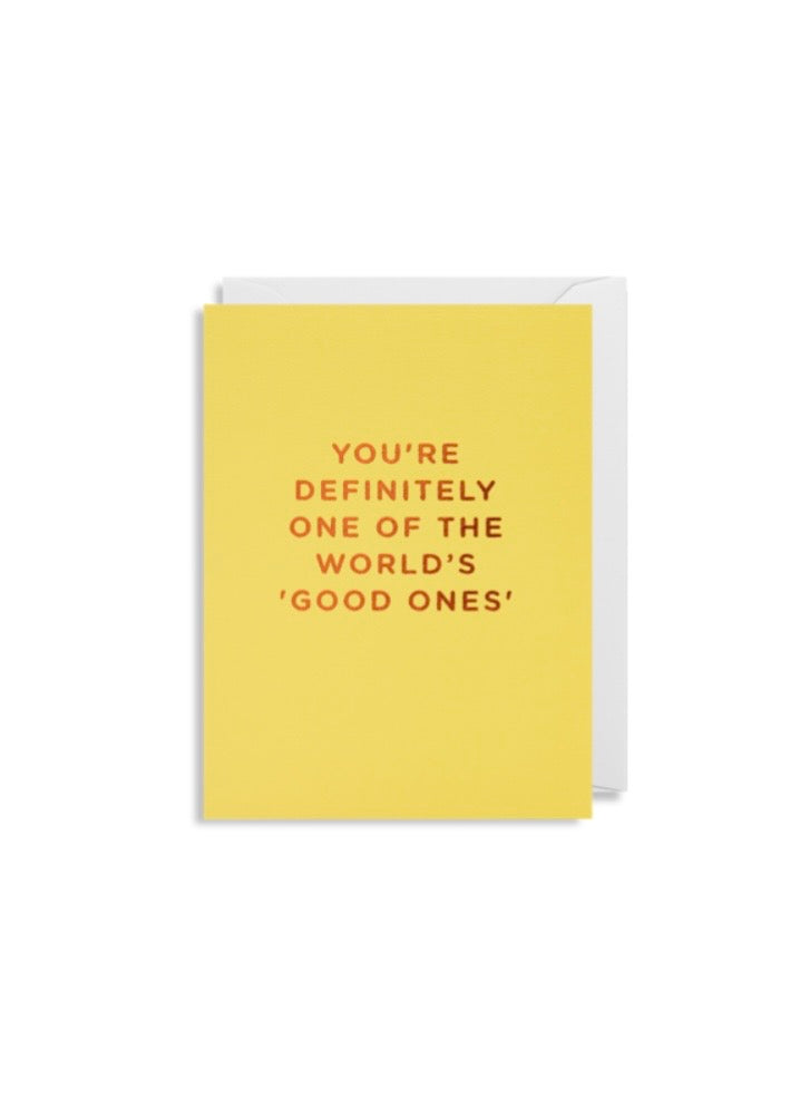 Card | You're Definitely One of the World's 'Good Ones'