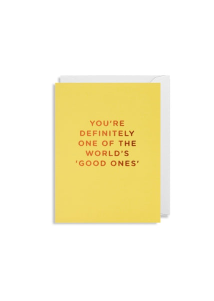 Card | You're Definitely One of the World's 'Good Ones'