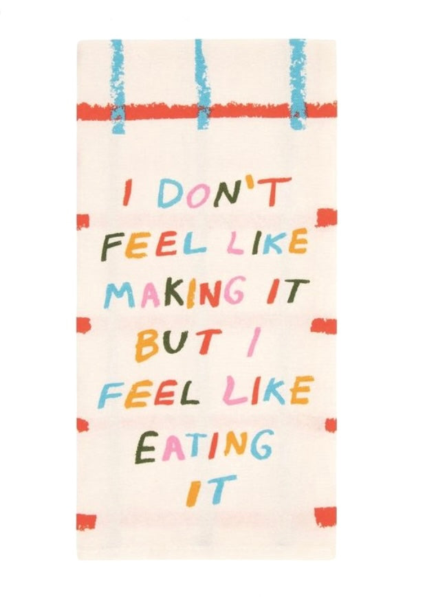 Tea Towel | I Don’t Feel Like making it