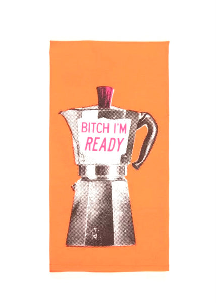 Tea Towel | Bitch I’m Ready